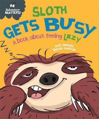 Picture of Behaviour Matters: Sloth Gets Busy: A book about feeling lazy