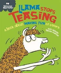 Picture of Behaviour Matters: Llama Stops Teasing: A book about making fun of others