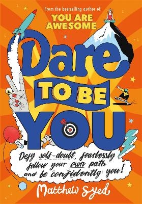 Picture of Dare to Be You: Defy Self-Doubt, Fearlessly Follow Your Own Path and Be Confidently You!