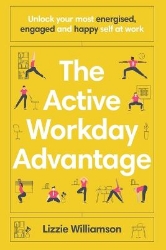 Picture of The Active Workday Advantage: Unlock your most energised, engaged and happy self at work