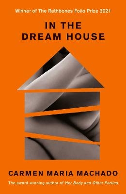 Picture of In the Dream House: Winner of The Rathbones Folio Prize 2021