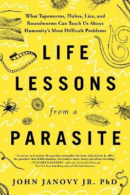 Picture of Life Lessons from a Parasite: What Tapeworms, Lice, and Roundworms Can Teach Us About Humanity's Most Difficult Problems