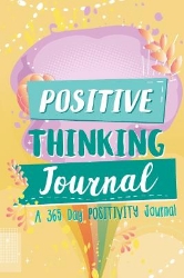 Picture of Positive Thinking Journal: A 365 Day Positivity Journal (Affirmations for Kids; Positive Books; Kids Bookcase)