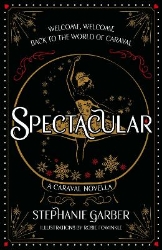 Picture of Spectacular: A Caraval Novella from the #1 Sunday Times bestseller Stephanie Garber