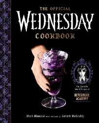 Picture of The Official Wednesday Cookbook: The Woefully Weird Recipes of Nevermore Academy