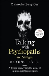 Picture of Talking With Psychopaths and Savages: Beyond Evil: From the UK's No. 1 True Crime author