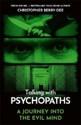 Picture of Talking With Psychopaths - A journey into the evil mind: From the No.1 bestselling true crime author