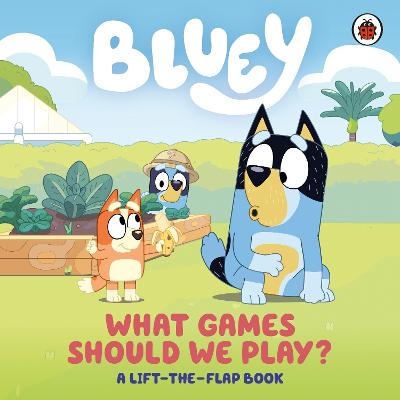 Picture of Bluey: What Games Should We Play?: A Lift-the-Flap Book