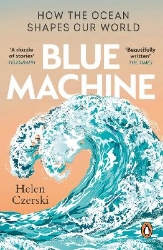 Picture of Blue Machine: How the Ocean Shapes Our World