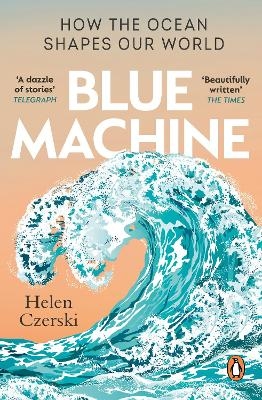 Picture of Blue Machine: How the Ocean Shapes Our World