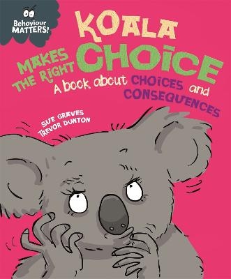 Picture of Behaviour Matters: Koala Makes the Right Choice: A book about choices and consequences