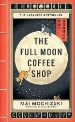 Picture of The Full Moon Coffee Shop: The new cult Japanese bestseller