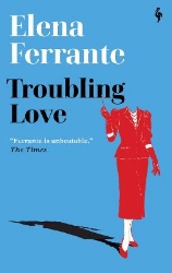 Picture of Troubling Love: The first novel by the author of My Brilliant Friend