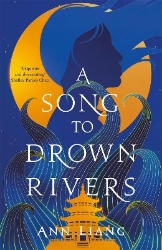 Picture of A Song to Drown Rivers: A sweeping and romantic historical epic