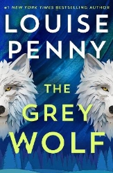 Picture of The Grey Wolf: The Three Pines community faces a deadly case in this unforgettable and timely thriller