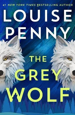 Picture of The Grey Wolf: The Three Pines community faces a deadly case in this unforgettable and timely thriller