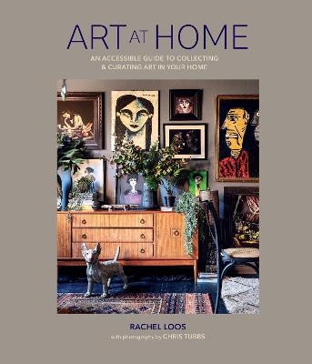 Picture of Art at Home: An Accessible Guide to Collecting and Curating Art in Your Home