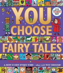 Picture of You Choose Fairy Tales: A new story every time - what will YOU choose?